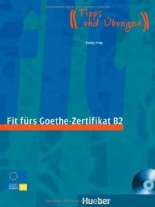 Fit fürs Goethe-Zertifikat B2: Prüfungstraining.Deutsch als Fremdsprache / Lehrbuch mit integrierter Audio-CD [