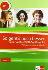 So geht's noch besser zum Goethe-/ÖSD-Zertifikat B1: Testbuch mit 2 Audio-CDs [Taschenbuch]