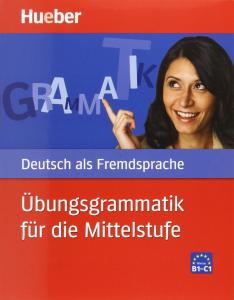 Ubungsgrammatik Fur Die MittelstufeNIVEAU  B1/C1