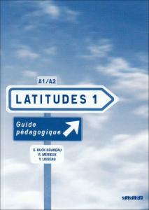 Latitudes 1 A1/A2 guide pedagogique