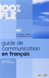 Guide de Communication en Francais - Livre + mp3: Collection 100% FLE
