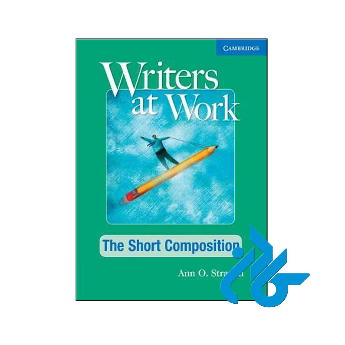 Writers at Work The Short Composition