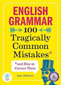 English Grammar 100 Tragically Common Mistakes