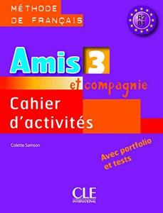 Amis ET Compagnie: Cahier d'Activites 3