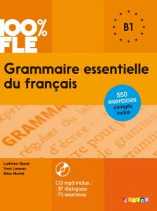 grammaire essentielle du francais B1 100 % FLE  550 exercices corriges inclus