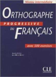 Orthographe progressive du francais Niveau intermediaire  : Avec 500 exercices
