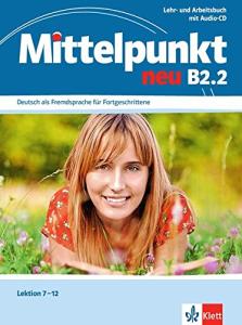 Mittelpunkt B2.2: Lehr- und Arbeitsbuch, Lektion 7-12 inkl
