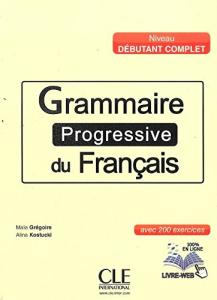 Grammaire progressive du francais - Niveau debutant complet - Livre + CD +