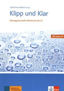 Klipp und Klar: Ubungsgrammatik Mittelstufe Deutsch B2/C1. Buch + Audio + losungen