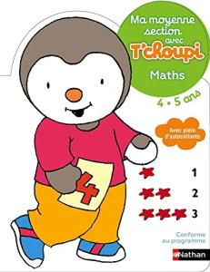 Ma moyenne section avec T'choupi - Avec T'choupi, explorer les maths MS 4/5 ans