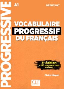 Vocabulaire progressif du francais A1 -N debutant - 3e Livre + corriges