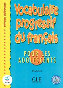 Vocabulaire progressif du francais pour les adolescents - Niveau debutant