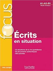 Focus Ecrits en situation + corriges A1-B1