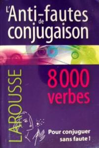 Anti-fautes de conjugaison 8000 verbes