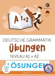 Deutsche Grammatik Ubungen  LOSUNGEN A1, A2