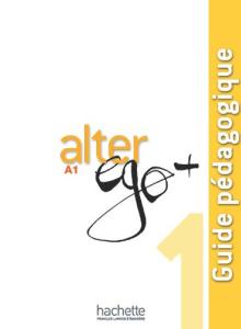 Alter ego+ A1 niveau 1 guide pedagogique