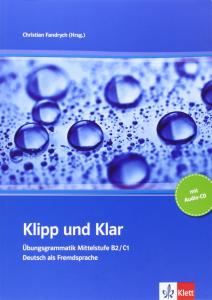 Klipp und Klar: Ubungsgrammatik Mittelstufe Deutsch (B2-C1). Buch + Audio-CD